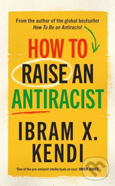Levně How To Raise an Antiracist - Ibram X. Kendi - kniha z kategorie Domáca liečba