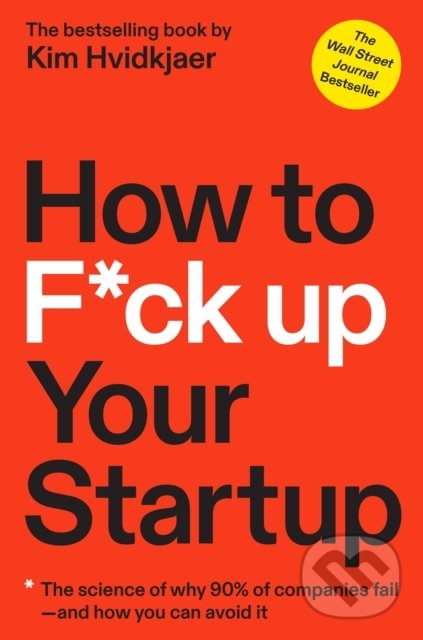 Kniha: How to F*ck Up Your Startup (Kim Hvidkjaer)