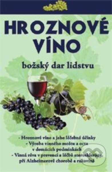 Levně Hroznové víno - mýty a realita (Božský dar lidstvu) - kniha z kategorie Alternatívna medicína