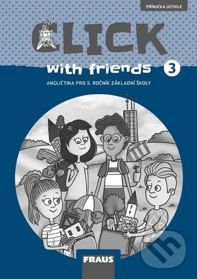 Levně Click with Friends 3 - Příručka učitele - Miluška Karásková, Kateřina Dvořáková, Jiří Šádek - kniha z kategorie Jazykové učebnice a slovníky