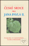 Levně České srdce pro Jana Pavla II. (Svatý otec ve vzpomínkách Čechů a Moravanů) - kniha z kategorie Beletria