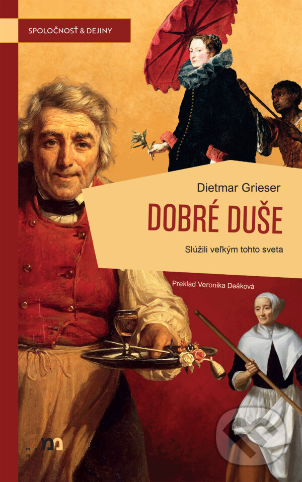 Levně Dobré duše (Slúžili veľkým tohto sveta) - Dietmar Grieser - kniha z kategorie História