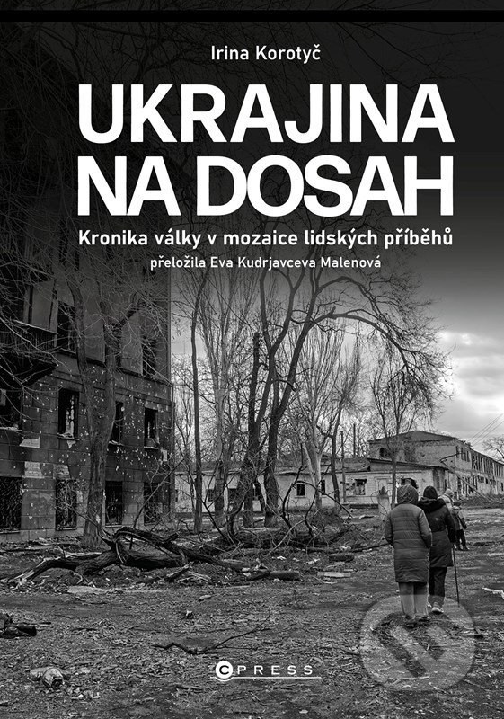 Levně Ukrajina na dosah (Kronika války v mozaice lidských příběhů) - kniha z kategorie Spoločenská beletria
