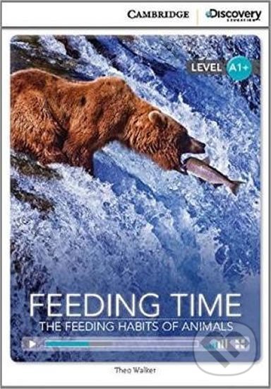 Kniha Feeding Time: The Feeding Habits of Animals High Beginning Book with Online Access