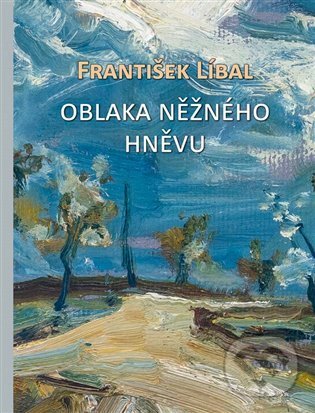 Levně Oblaka něžného hněvu - František Líbal - kniha z kategorie Maliarstvo