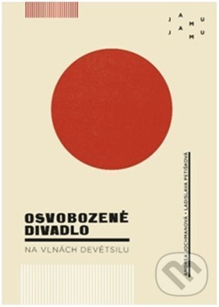 Levně Osvobozené divadlo na vlnách Devětsilu - Andrea Jochmanová, Ladislava Petišková - kniha z kategorie Divadlo