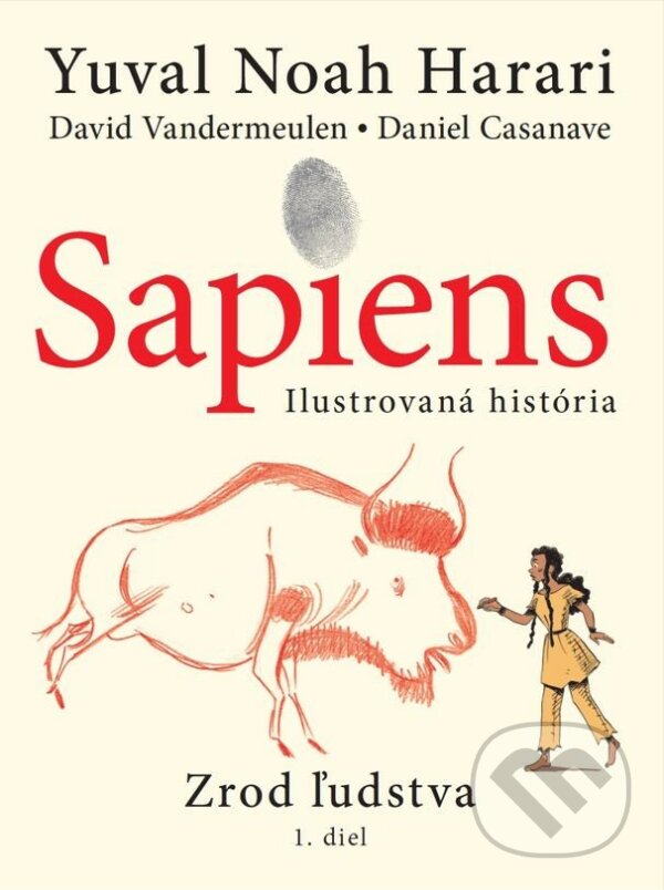 Levně Sapiens: Zrod ľudstva (Ilustrovaná história) - Yuval Noah Harari, Daniel Casanave (ilustrátor), David Vandermeulen (ilustrátor) - kniha z kategorie…