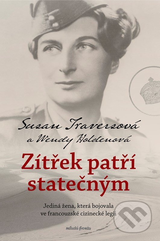 Levně Zítřek patří statečným (Jediná žena, která bojovala ve francouzské cizinecké legii) - kniha z kategorie Spoločenská beletria