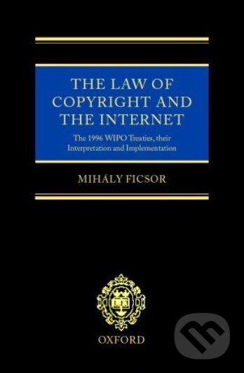 Levně The Law of Copyright and the Internet (The 1996 WIPO Treaties, their Interpretation and Implementation) - kniha z kategorie Právo