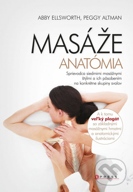 Kniha: Masáže - anatómia (Abby Ellsworth a Peggy Altman). CPRESS, 2014