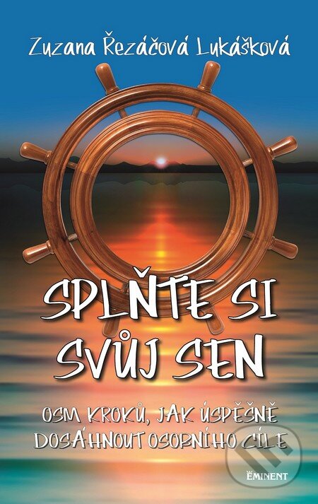 Levně Splňte si svůj sen (Osm kroků, jak úspěšně dosáhnout osobního cíle) - kniha z kategorie Pozitívne myslenie