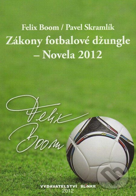 E-kniha: Zákony fotbalové džungle (Felix Boom a Pavel Skramlík). Blinkr, 2013