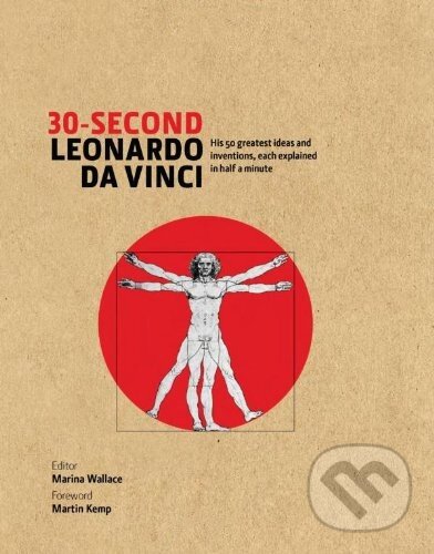 Levně 30-Second Leonardo da Vinci (His 50 Greatest Ideas and Inventions, Each Explained in Half a Minute) - kniha z kategorie Odborné a náučné