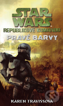 Kniha: STAR WARS: Republikové komando III (Karen Travissová). Egmont ČR, 2014
