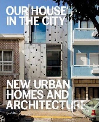 Levně Our House in the City (New Urban Homes and Architecture) - kniha z kategorie Mestská architektúra