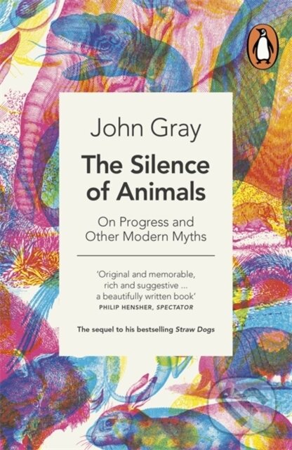 Kniha: The Silence of Animals (John Gray). Penguin Books, 2014
