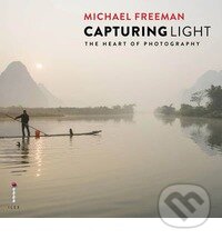 Capturing Light - Michael Freeman, Ilex, 2014