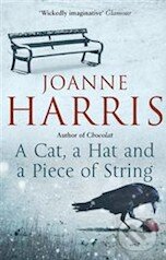 Levně A Cat, a Hat and a Piece of String - Joanne Harris - kniha z kategorie Beletria