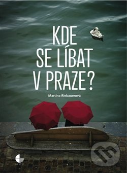 Kde se líbat v Praze - Martina Riebauerová, Gasset, 2015