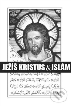 Kniha: Ježíš Kristus a islám (Lukáš Lhoťan). Lukáš Lhoťan, 2014