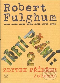 Levně Třetí přání 2. (Zbytek příběhu (skoro)) - Robert Fulghum - kniha z kategorie Beletria