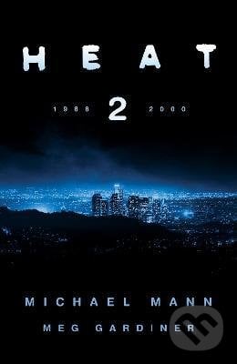 Heat 2 - Michael Mann, Meg Gardiner, HarperCollins, 2018