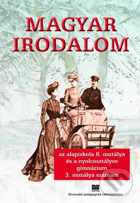 Kniha: Maďarská literatúra pre 8. ročník ZŠ a 3. ročník gymnázia s osemročným štúdiom s VJM (B. Ádám)