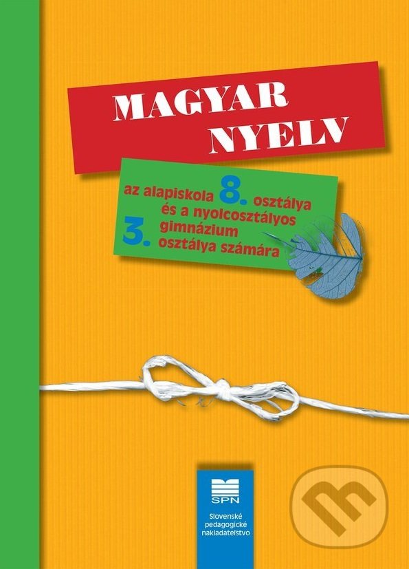 Levně Maďarský jazyk pre 8. ročník ZŠ a 3. ročník gymnázia s osemročným štúdiom s VJM - kniha z kategorie 2. stupeň