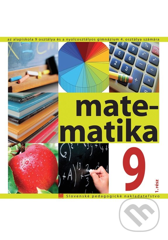Levně Matematika pre 9. ročník ZŠ a 4. ročník gymnázia s osemročným štúdiom s VJM, 1. - časť - kniha z kategorie 2. stupeň