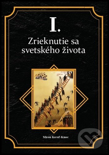 Levně Zrieknutie sa svetského života - Miron Keruľ-Kmec - kniha z kategorie Náboženská literatúra