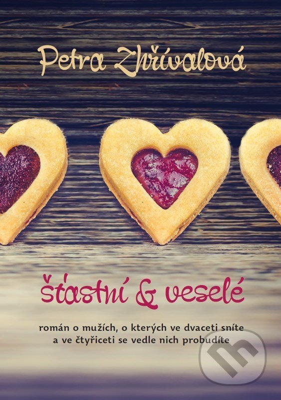 Levně Šťastní a veselé (O mužích, o kterých ve dvaceti sníte, a ve čtyřiceti se vedle nich probudíte.) - kniha z kategorie Romantické