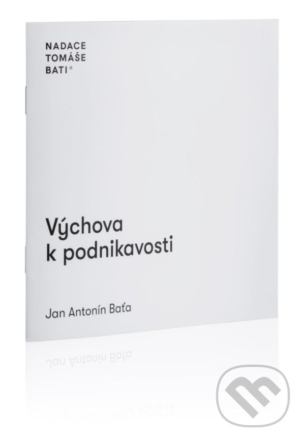 Výchova k podnikavosti - Antonín Jan Baťa, Nadace Tomáše Bati, 2022