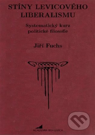 Stíny levicového liberalismu - Jiří Fuchs, Academia Bohemica, 2022