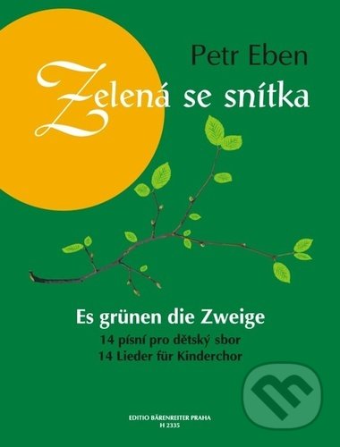 Levně Zelená se snítka (14 písní pro dětský sbor) - Petr Eben - kniha z kategorie Noty
