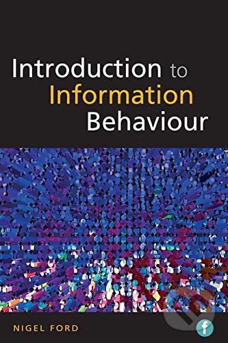 Levně Introduction to Information Behaviour - Nigel Ford - kniha z kategorie Vysoké školy