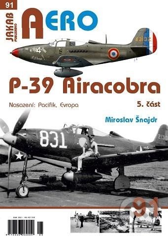 Levně Aero 91 - P-39 Airacobra - 5. část (Nasazení: Pacifik, Evropa) - kniha z kategorie Vojenstvo