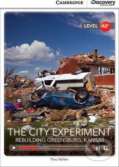 Kniha The City Experiment: Rebuilding Greensburg, Kansas Low Intermediate Book with Online Access
