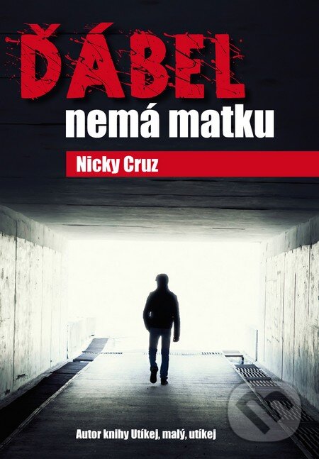 Kniha: Ďábel nemá matku (Nicky Cruz). Triton, 2014