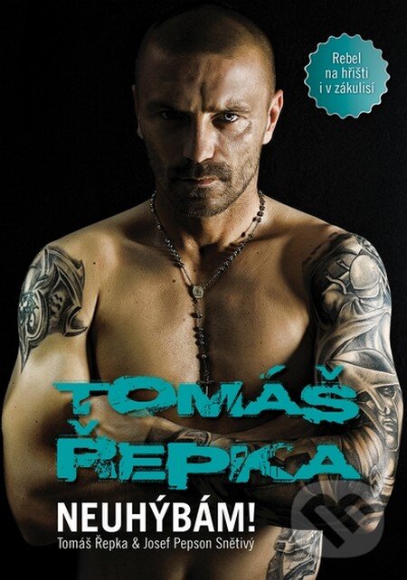 Levně Tomáš Řepka - Neuhýbám! (Rebel na hřišti i v zákulisí) - kniha z kategorie Životopisy
