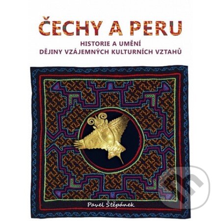 Levně Čechy a Peru (Historie a umění. Dějiny vzájemných kulturních vztahů) - kniha z kategorie História
