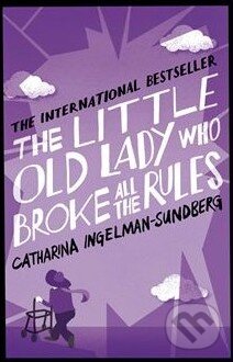 Levně The Little Old Lady Who Broke All the Rules - Catharina Ingelman-Sundberg - kniha z kategorie Beletria