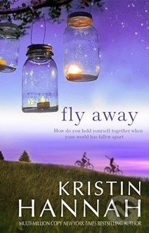 Fly Away - Kristin Hannah, Pan Macmillan, 2014
