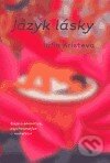 Jazyk lásky - Julia Kristeva, One Woman Press, 2004