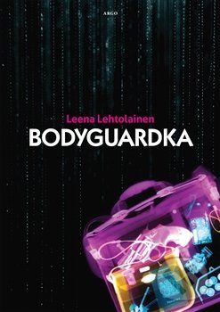 Bodyguardka - Leena Lehtolainenová, Argo, 2014