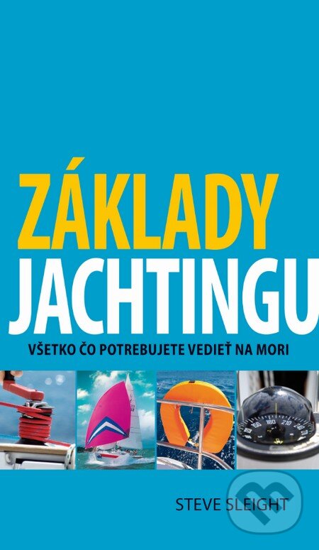 Základy jachtingu - Steve Sleight, Slovart, 2014