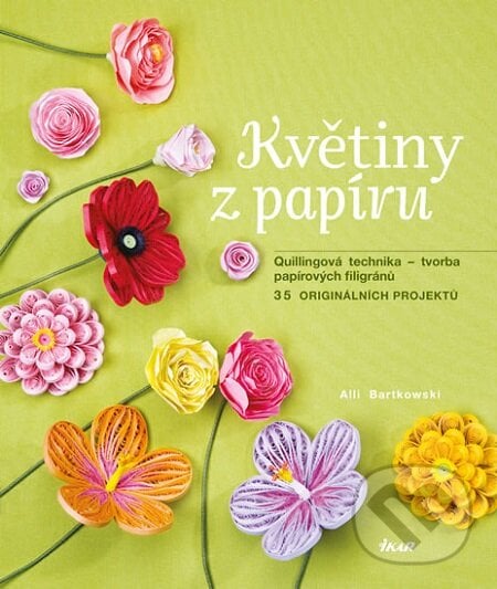 Květiny z papíru - Alli Bartkowski, Ikar CZ, 2014