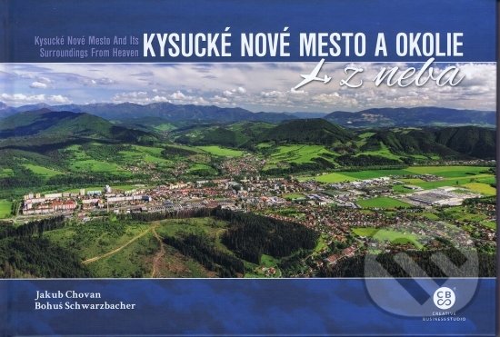 Levně Kysucké Nové Mesto a okolie z neba - Jakub Schwarzbacher, Bohuš Chovan - kniha z kategorie Obrazové publikácie