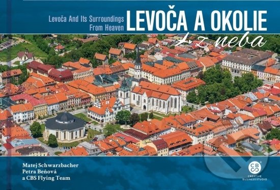 Levně Levoča a okolie z neba - Matej Schwarzbacher - kniha z kategorie Obrazové publikácie