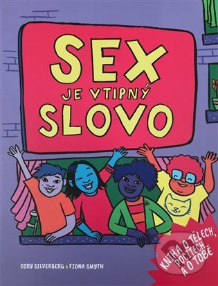 Sex je vtipný slovo - Cory Silverberg, Fiona Smyth, IDEA Družstevní nakladatelství, 2022