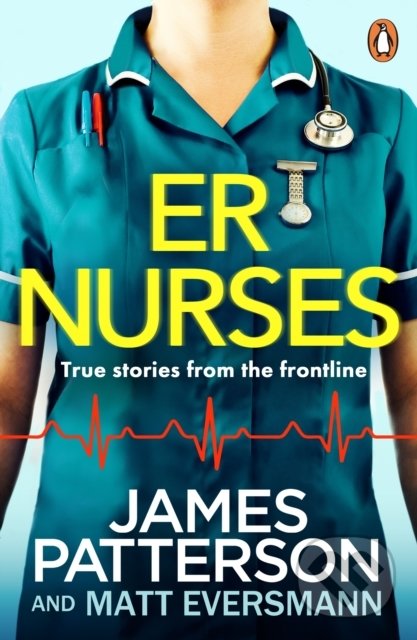 Levně ER Nurses (True stories from the frontline) - James Patterson, Matt Eversmann - kniha z kategorie Životopisy, reportáže a myšlienky